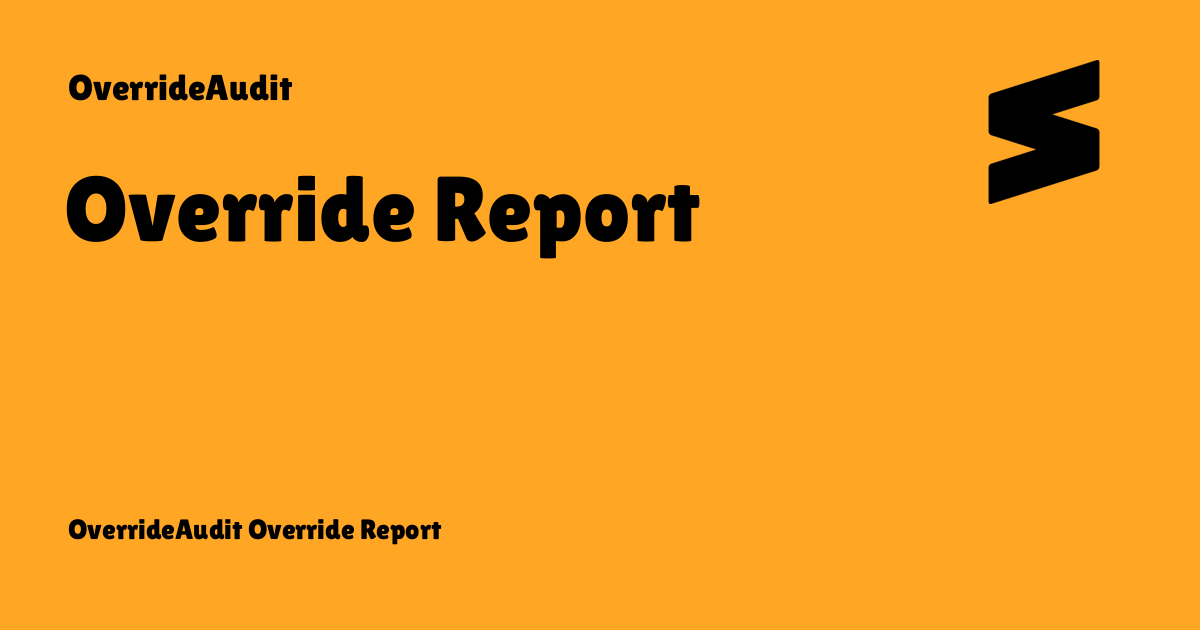 Override Report - OverrideAudit